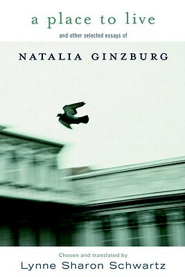 A Place to Live: And Other Selected Essays of Natalia Ginzburg by Natalia Ginzburg