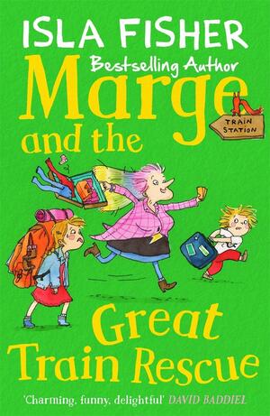 Marge and the Great Train Rescue by Isla Fisher