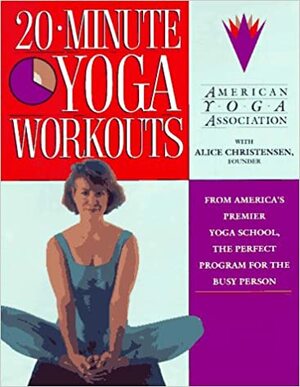 20-Minute Yoga Workouts by Alice Christensen, American Yoga Association