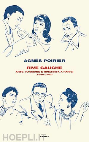 Rive gauche: Arte, passione e rinascita a Parigi, 1940-1950 by Agnès C. Poirier