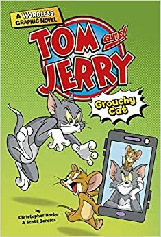 Tom and Jerry: Wordless Graphic Novels: Grouchy Cat by Christopher Harbo