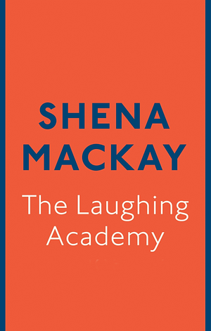 The Laughing Academy by Shena Mackay