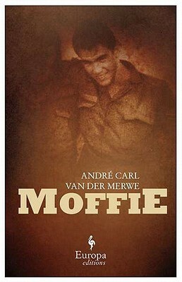 Moffie: A Novel by André Carl van der Merwe