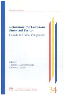 Reforming the Canadian Financial Sector, Volume 31: Canada in Global Perspective by Thomas J. Courchene, Edwin H. Neave