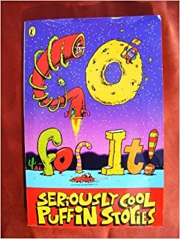 Go For It!: Seriously Cool Puffin Stories by Jeremy Strong, Roald Dahl