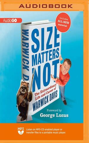 Size Matters Not by George Lucas, Warwick Davis, Warwick Davis, Gideon Emery