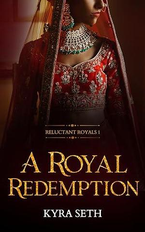 A Royal Redemption by Kyra Seth, Kyra Seth