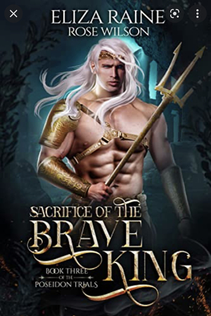 Sacrifice of the Brave King by Eliza Raine