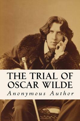 The Trial of Oscar Wilde by Anonymous Author