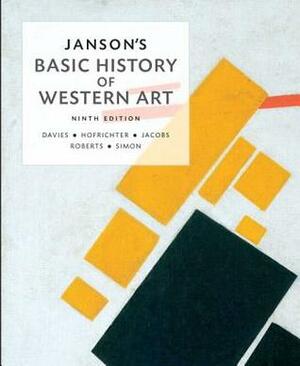 Basic History of Western Art/New Myartslab w/Etext Access Card Package by Frima Fox Hofrichter, H.W. Janson, Ann M. Roberts, Joseph F. Jacobs, Penelope J.E. Davies, David L. Simon