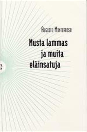 Musta lammas ja muita eläinsatuja by Tarja Roinila, Augusto Monterroso