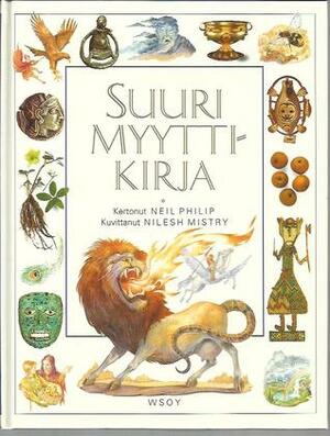 Suuri Myyttikirja by Nilesh Mistry, Marja Itkonen-Kaila, Neil Philip