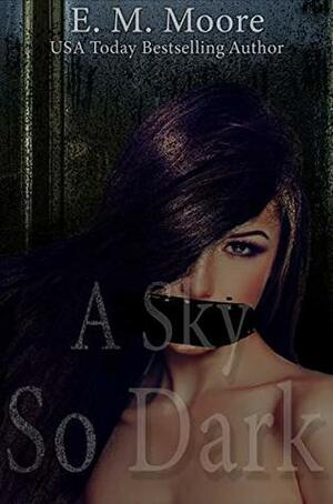 A Sky So Dark by E.M. Moore