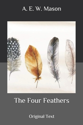 The Four Feathers: Original Text by A.E.W. Mason