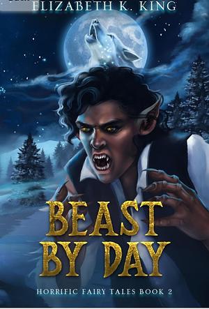 Beast by day by Elizabeth K. King