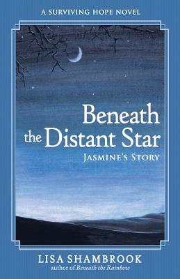 Beneath the Distant Star: Jasmine's Story by Lisa Shambrook
