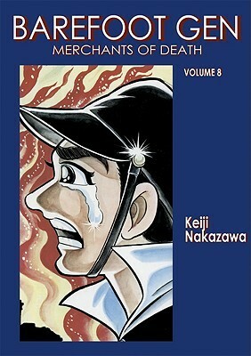 Barefoot Gen, Volume Eight: Merchants of Death by Keiji Nakazawa