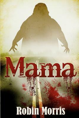 Mama by Robin Morris