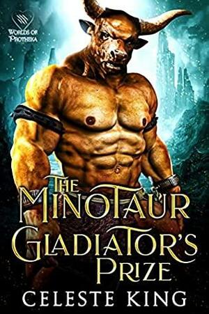 The Minotaur Gladiator's Prize by Celeste King