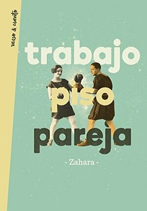 Trabajo, piso, pareja by Zahara