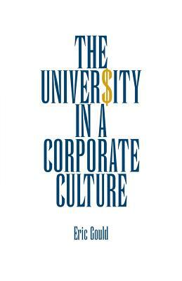 The University in a Corporate Culture by Eric Gould