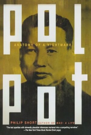 Pol Pot: Anatomy of a Nightmare by Philip Short