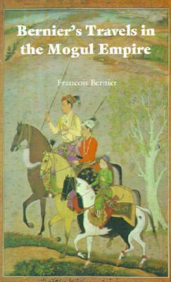 Bernier's Travels in the Mogul Empire by François Bernier