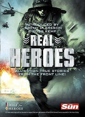 Real Heroes by Ross Kemp, Jeremy Clarkson