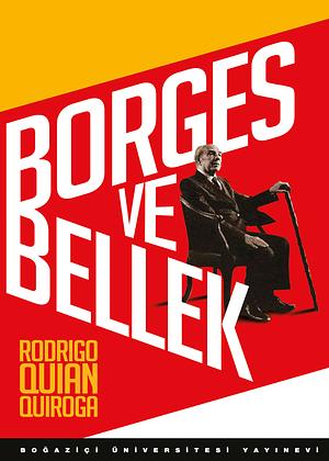 Borges ve Bellek: İnsan Beyniyle Karşılaşmalar by Rodrigo Quian Quiroga