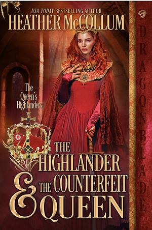 The Highlander &amp; The Counterfeit Queen by Heather McCollum