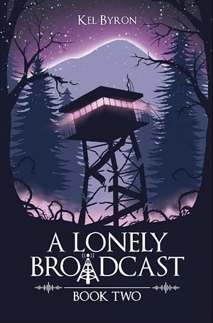 A Lonely Broadcast: Book Two by Kel Byron