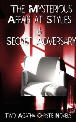 Agatha Christie - Early Novels, the Mysterious Affair at Styles and Secret Adversary by Agatha Christie