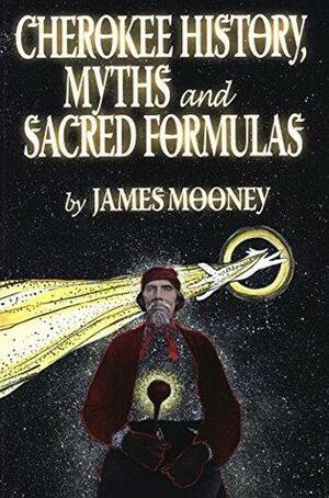 Cherokee History, Myths and Sacred Formulas by Michell Hicks, James Mooney, Morgan Owle Crisp