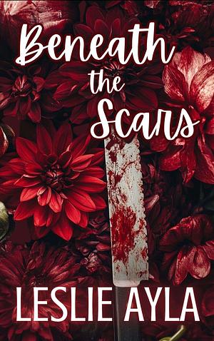 Beneath the Scars by Leslie Ayla