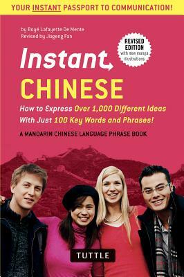 Instant Chinese: How to Express Over 1,000 Different Ideas with Just 100 Key Words and Phrases! (a Mandarin Chinese Phrasebook & Dictio by Boye Lafayette De Mente