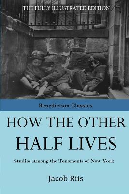How The Other Half Lives by Jacob Riis