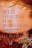 Belly Dancing for Beginners by Liz Byrski