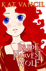 Bride of the Harvest Wolf: Episode One by Kat Vancil, Alicia Kat Vancil