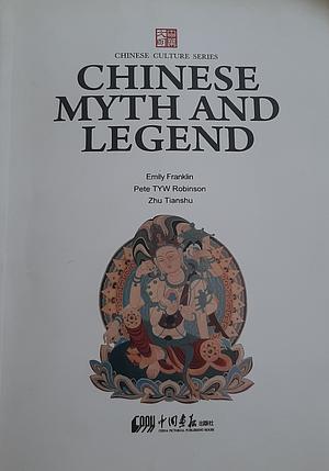 Chinese Myth and Legend by Tianshu Zhu, Emily Franklin, Pete TYW Robinson