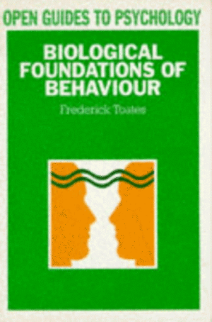 Biological Foundations of Behaviour by Frederick Toates