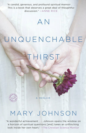 An Unquenchable Thirst: Following Mother Teresa in Search of Love, Service, and an Authentic Life by Mary Johnson