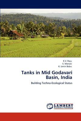 Tanks in Mid Godavari Basin, India by K. Lenin Babu, K. V. Raju, S. Manasi