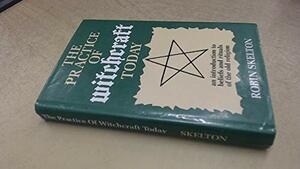 practice of witchcraft today by Robin Skelton