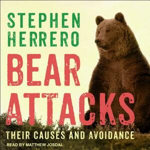 Bear Attacks: Their Causes and Avoidance by Stephen Herrero