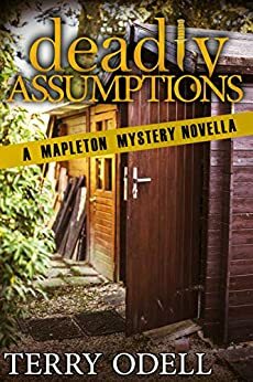 Deadly Assumptions: A Mapleton Mystery Novella by Terry Odell