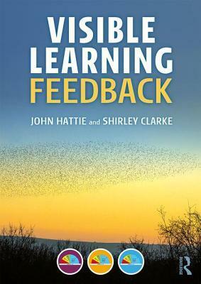 Visible Learning: Feedback by Shirley Clarke, John Hattie