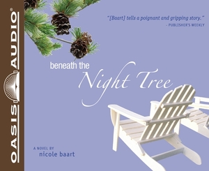 Beneath the Night Tree by Nicole Baart