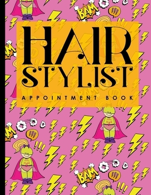 Hair Stylist Appointment Book: 4 Columns Appointment Calendar, Appointment Schedule Book, Daily Appointment Schedule, Cute Super Hero Cover by Moito Publishing