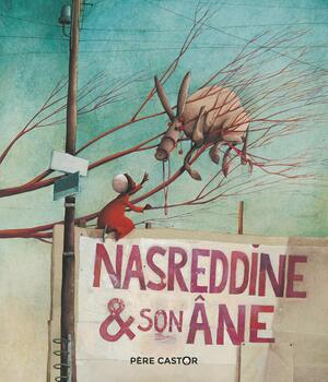 Nasreddine et son âne by Odile Weulersse, Rébecca Dautremer