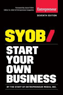 Start Your Own Business: The Only Startup Book You'll Ever Need by Inc The Staff of Entrepreneur Media